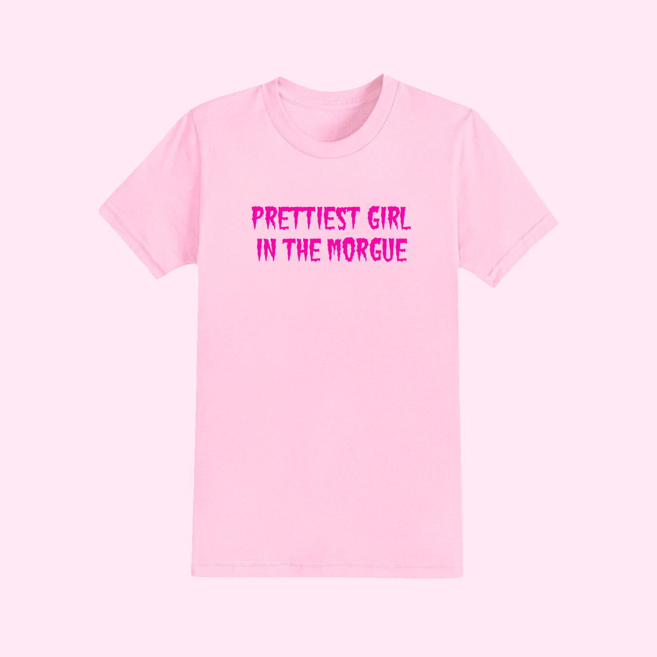 Prettiest Girl In The Morgue T-Shirt (Sizes S-5XL)